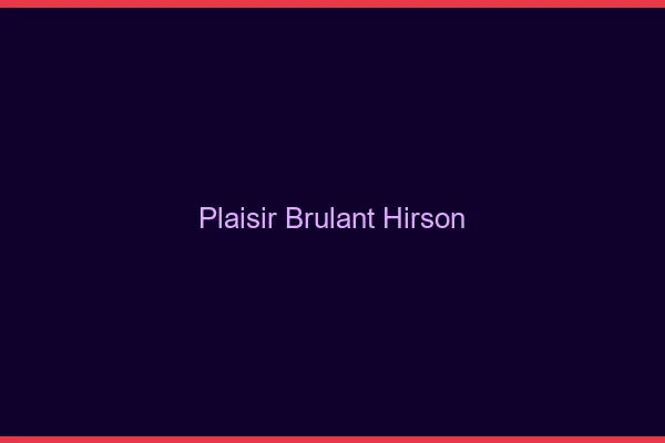 Plaisir Brulant Hirson