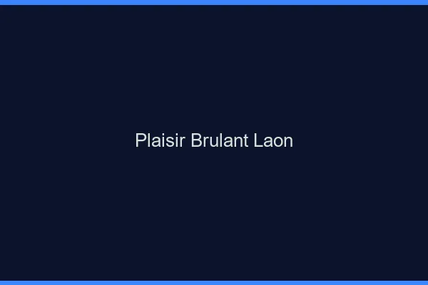 Plaisir Brulant Laon