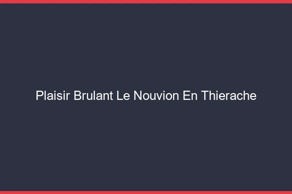 Plaisir Brulant Le Nouvion-en-Thierache