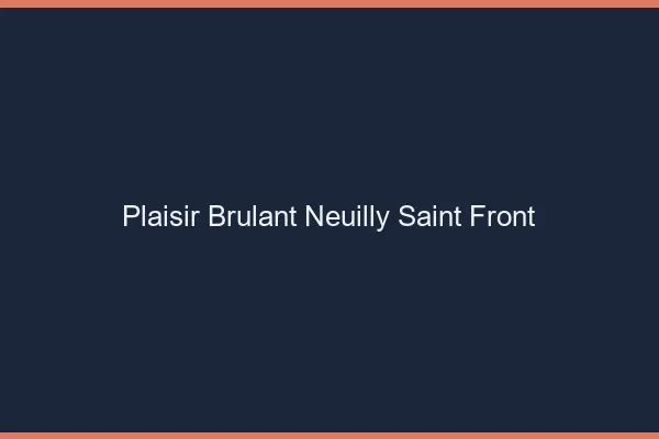 Plaisir Brulant Neuilly-Saint-Front