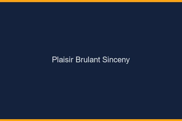 Plaisir Brulant Sinceny