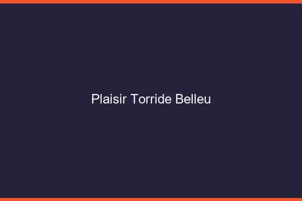 Plaisir Torride Belleu