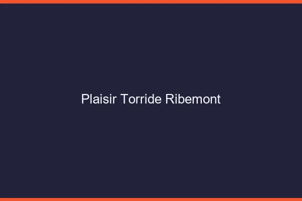 Plaisir Torride Ribemont