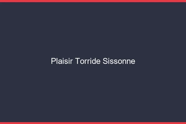 Plaisir Torride Sissonne