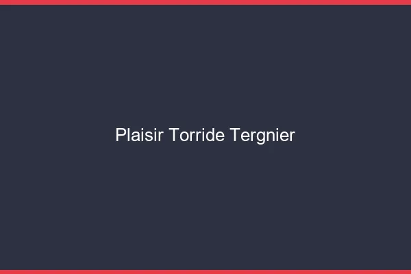 Plaisir Torride Tergnier
