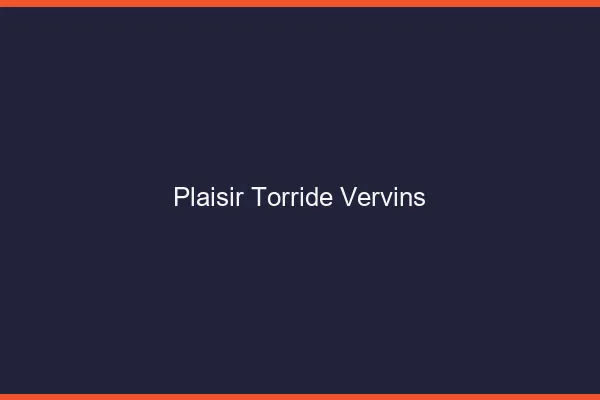 Plaisir Torride Vervins