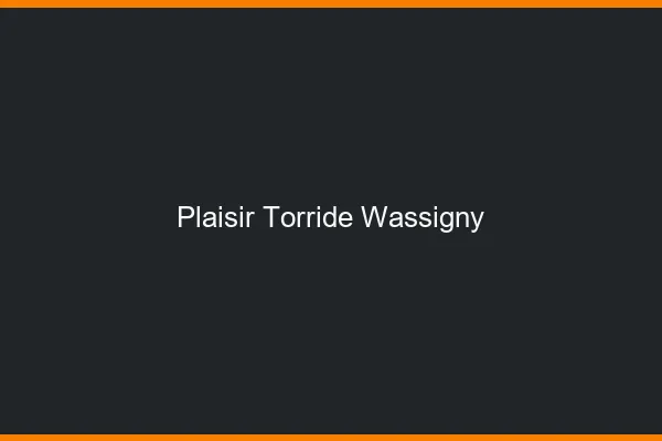 Plaisir Torride Wassigny
