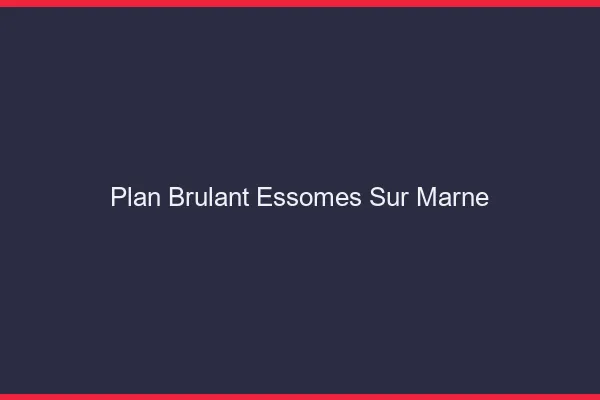 Plan Brulant Essomes-sur-Marne