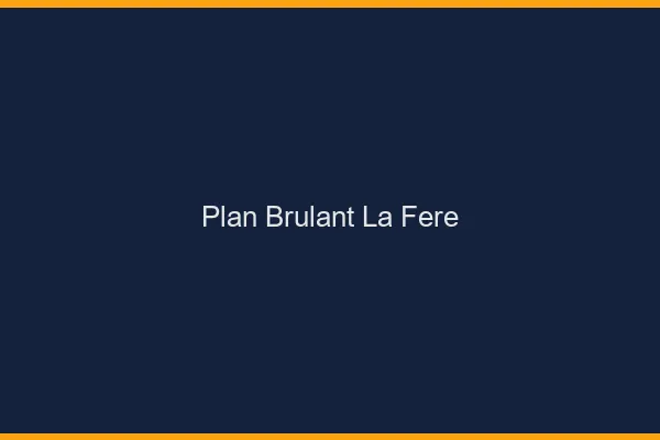 Plan Brulant La Fere