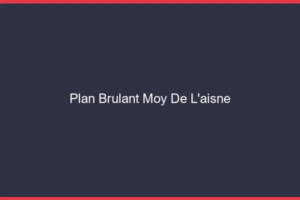 Plan Brulant Moy-de-l'Aisne
