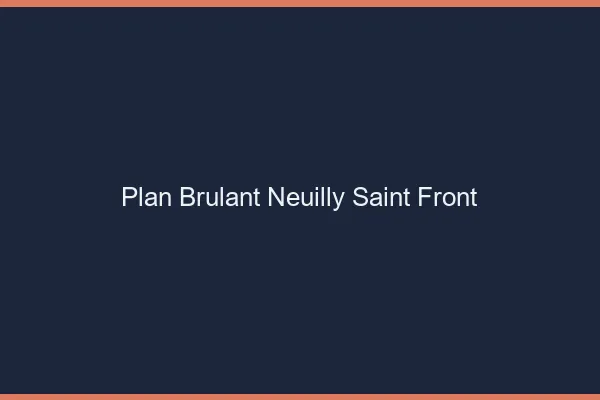 Plan Brulant Neuilly-Saint-Front