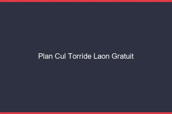 Plan cul torride Laon gratuit