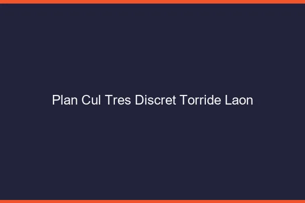 Plan cul tres discret torride Laon