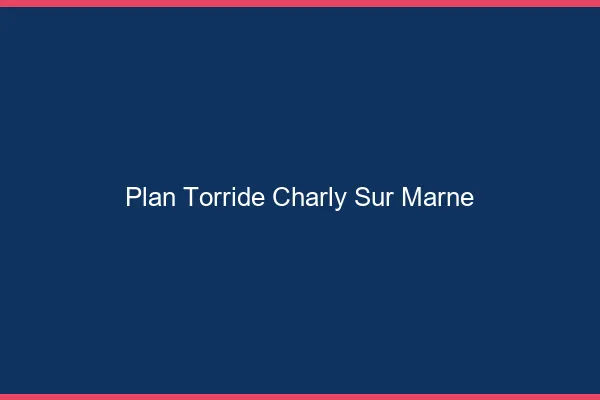 Plan Torride Charly-sur-Marne