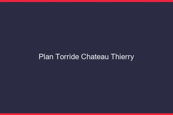 Plan Torride Chateau-Thierry