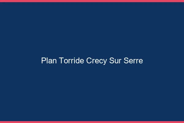 Plan Torride Crecy-sur-Serre