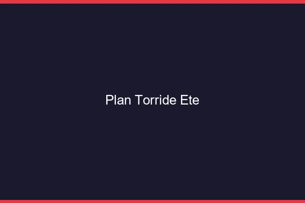 Plan torride ete