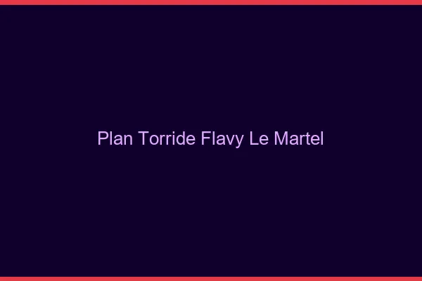 Plan Torride Flavy-le-Martel
