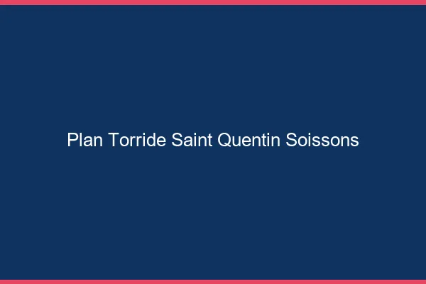 Plan torride Saint-Quentin Soissons