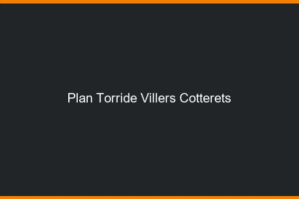 Plan Torride Villers-Cotterets