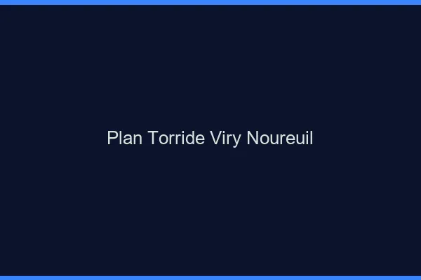 Plan Torride Viry-Noureuil