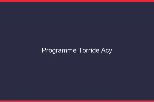Programme Torride Acy