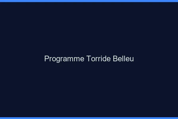 Programme Torride Belleu
