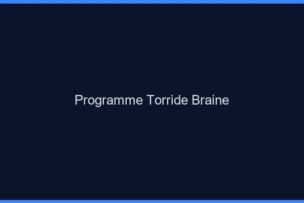 Programme Torride Braine