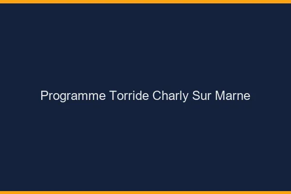 Programme Torride Charly-sur-Marne