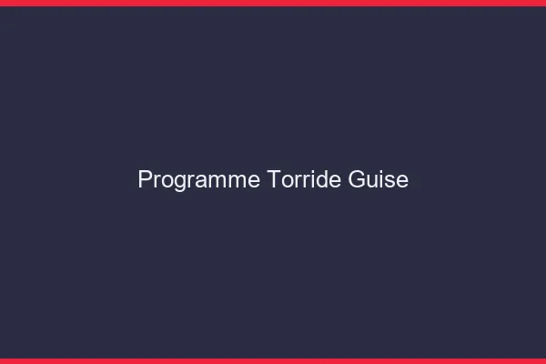 Programme Torride Guise