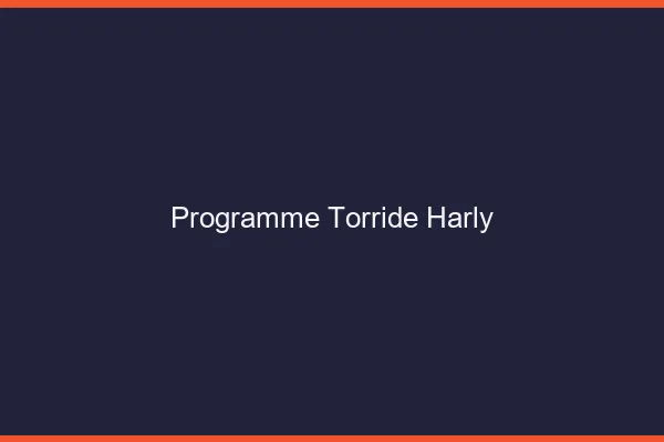 Programme Torride Harly