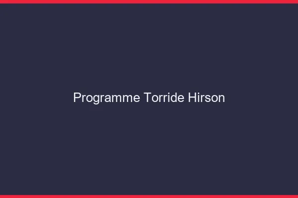 Programme Torride Hirson