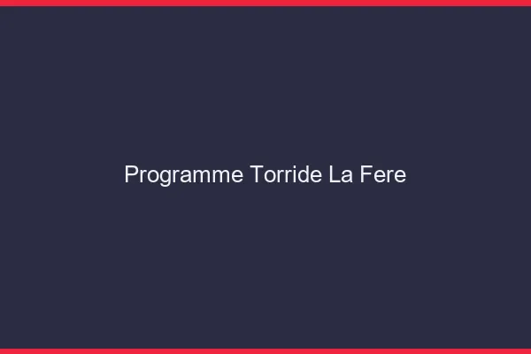 Programme Torride La Fere