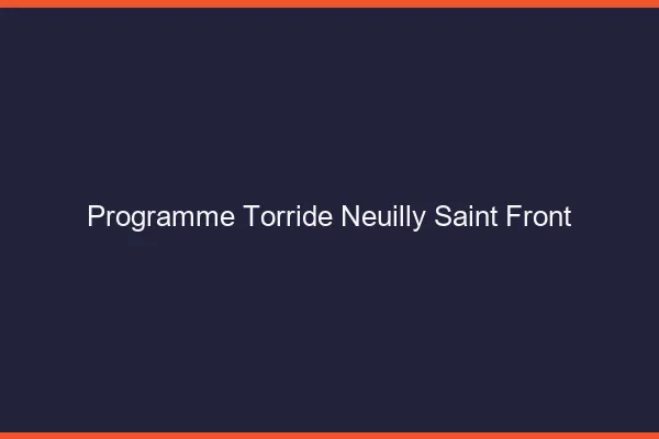 Programme Torride Neuilly-Saint-Front