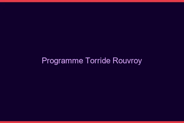 Programme Torride Rouvroy