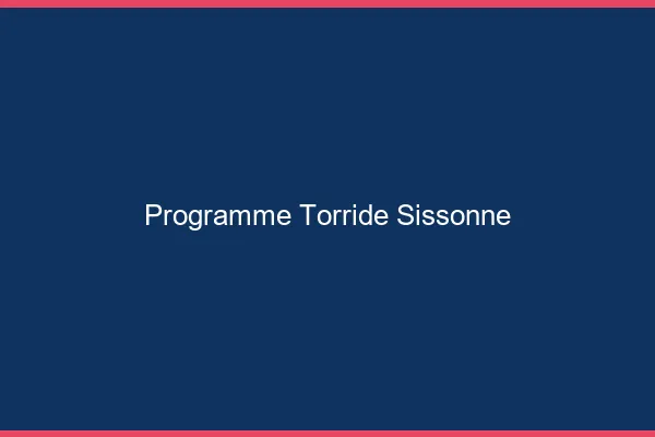 Programme Torride Sissonne