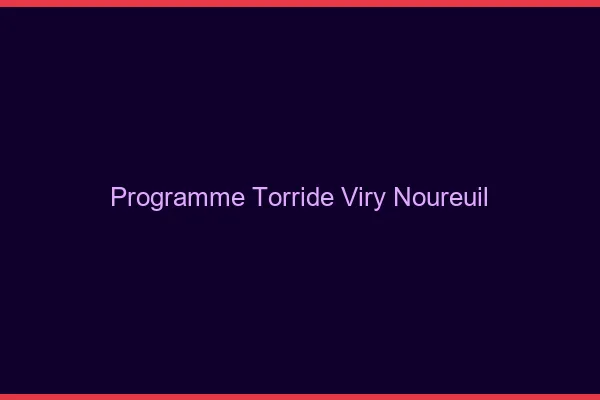Programme Torride Viry-Noureuil