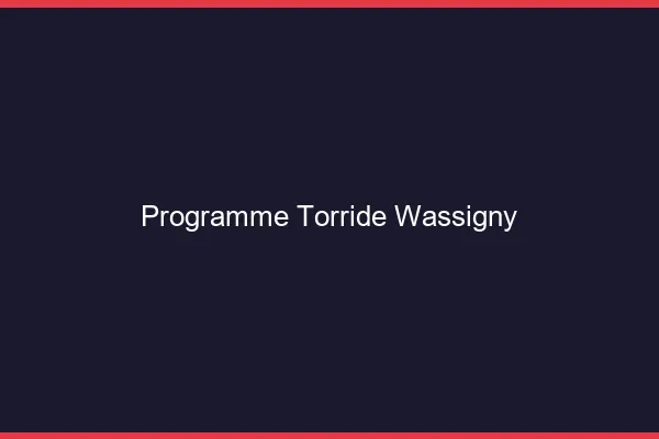 Programme Torride Wassigny