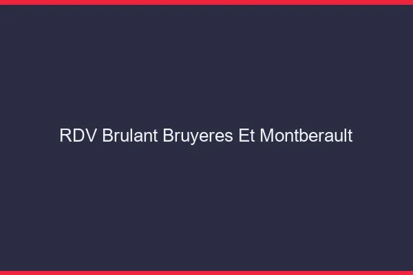 RDV Brulant Bruyeres-et-Montberault
