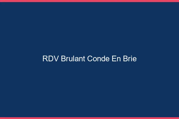 RDV Brulant Conde-en-Brie