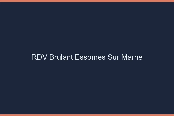 RDV Brulant Essomes-sur-Marne
