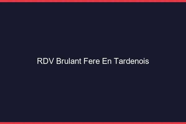 RDV Brulant Fere-en-Tardenois