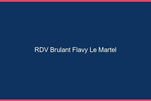 RDV Brulant Flavy-le-Martel