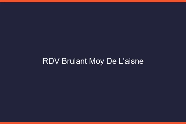 RDV Brulant Moy-de-l'Aisne