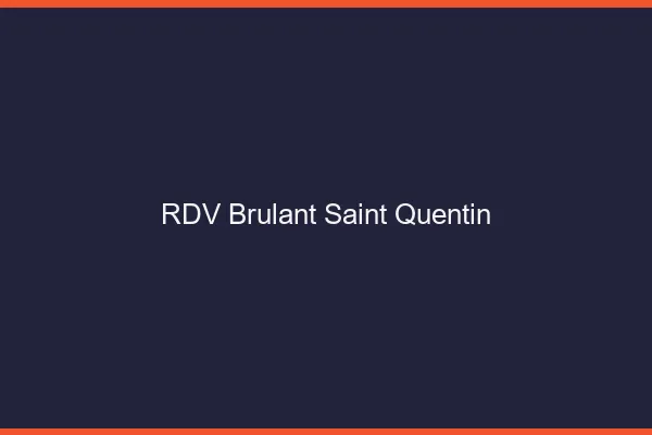 RDV Brulant Saint-Quentin