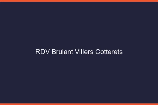 RDV Brulant Villers-Cotterets