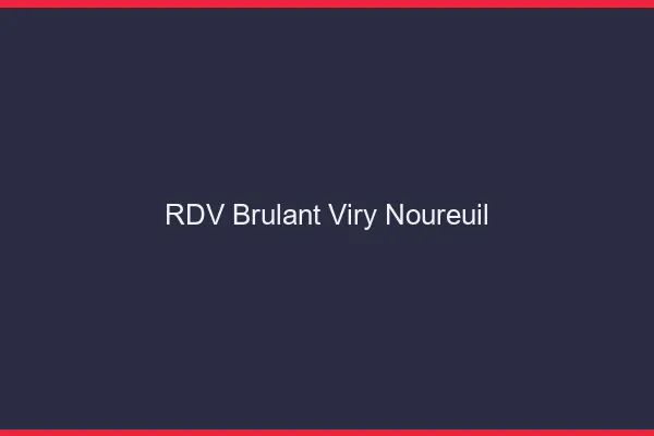 RDV Brulant Viry-Noureuil