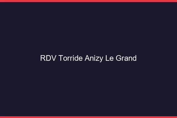 RDV Torride Anizy-le-Grand