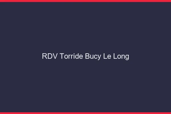 RDV Torride Bucy-le-Long