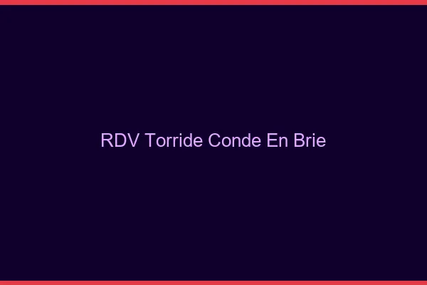 RDV Torride Conde-en-Brie